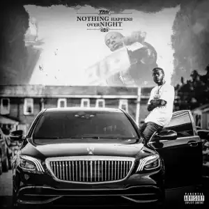 Trav – Nothing Happens Overnight