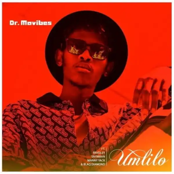 Dr Mavibes – Umlilo Ft. Blaq Diamond, Snymaan, Manny Yack & Brvdley