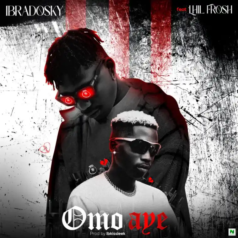 Ibradosky – Omo Aye Ft Lil Frosh