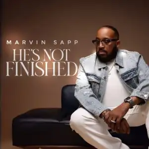 Marvin Sapp – He’s Not Finished