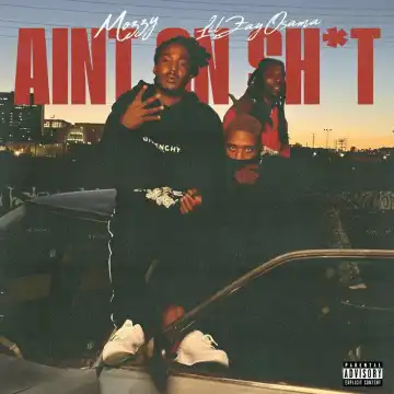Mozzy Ft. Lil Zay Osama – Ain’t On Shit