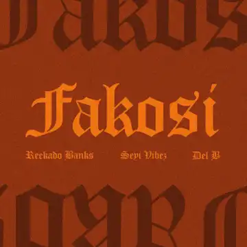 Reekado Banks – Fakosi (Remix) ft. Seyi Vibez & Del B