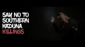 Eedris Abdulkareem – Say No To Southern Kaduna Killings