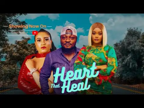 Heart That Heals (2025 Nollywood Movie)