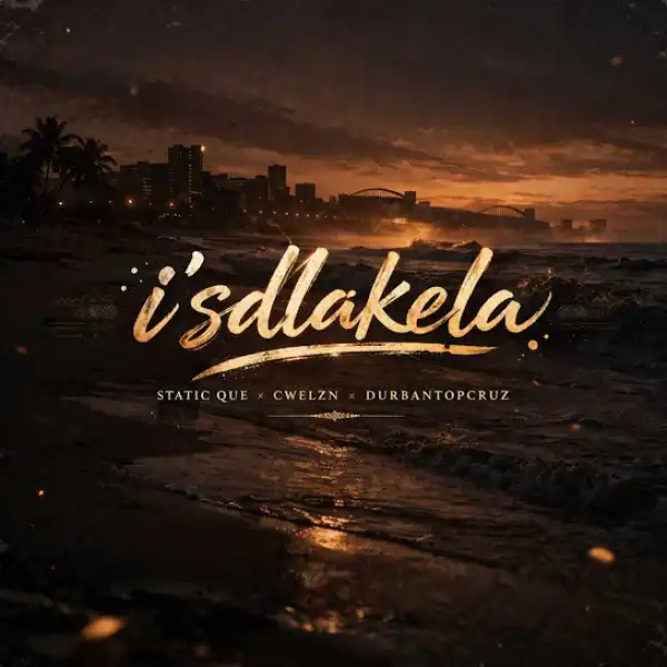 Static Que – Is’dlakela Ft. Cwelzn & Durban Top Cruz