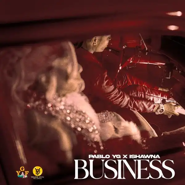 Pablo YG Ft. Ishawna – Business