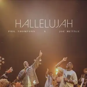 Phil Thompson – Hallelujah Ft. Joe Mettle