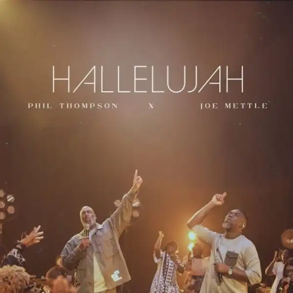 Phil Thompson – Hallelujah Ft. Joe Mettle