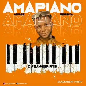 DJ Banger RTB – Amapiano Merge Session 1 Mix