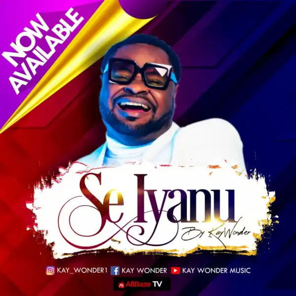 Kay Wonder – Se Iyanu