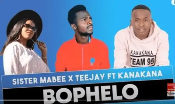 Sister Mabee x Teejay – Bophelo Ft. Kanakana