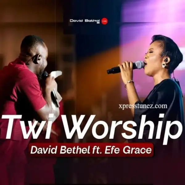 David Bethel – Twi Worship Ft. Efe Grace