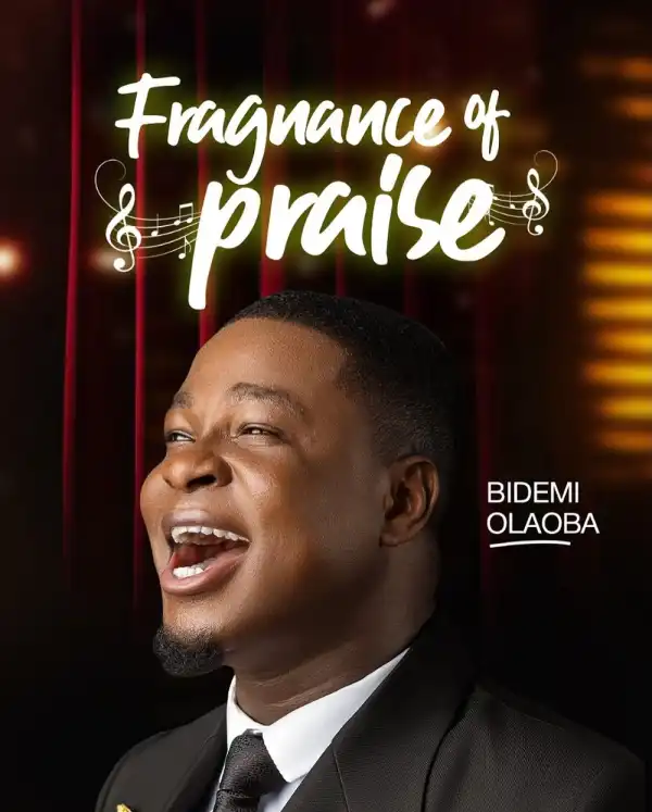 Bidemi Olaoba – Fragrance of Praise