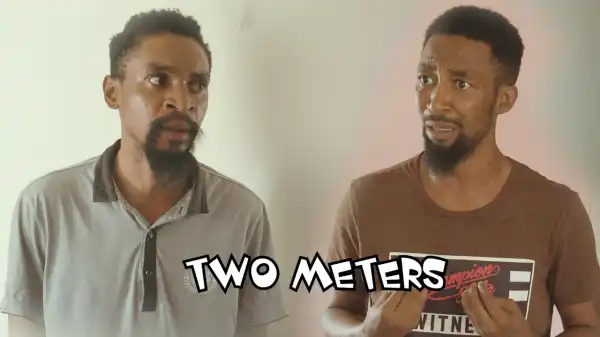 Yawa Skits - TWO METERS (Episode 36) (Comedy Video)