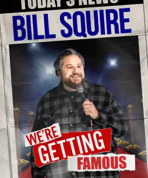 Bill Squire We're Getting Famous (2024)