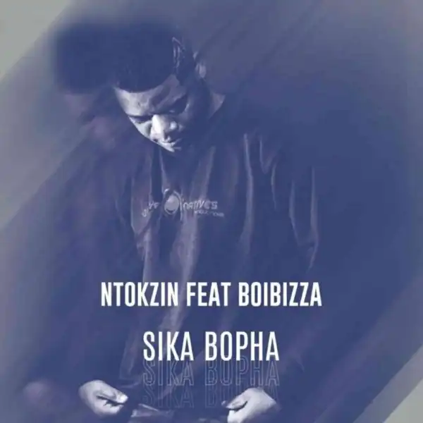 Ntokzin & Boibizza – Sika Bopha