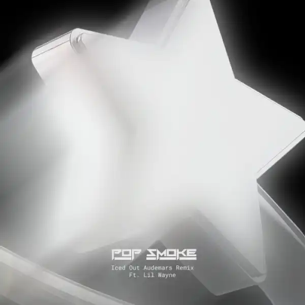 Pop Smoke Feat. Lil Wayne - Iced Out Audemars (Remix)