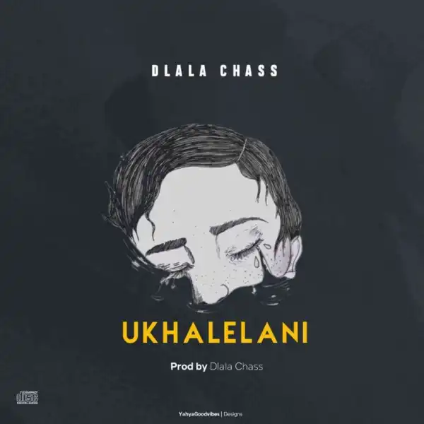 Dlala Chass – Ukhalelani