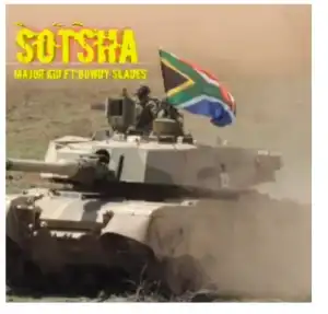 Major Kid – SoTsha(Soldier) Ft. Bowdy Slades