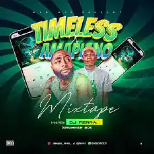 DJ Ferra – Timeless x Amapiano Mixtape