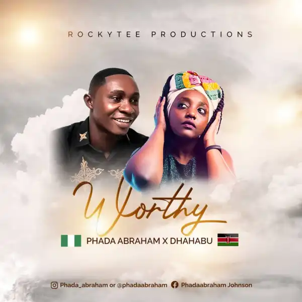 Phada Abraham – Worthy ft. Mumbua Dhahabu