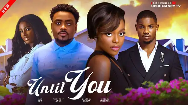 Until You (2025 Nollywood Movie)