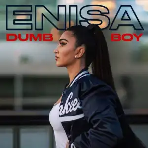 Enisa – Dumb Boy