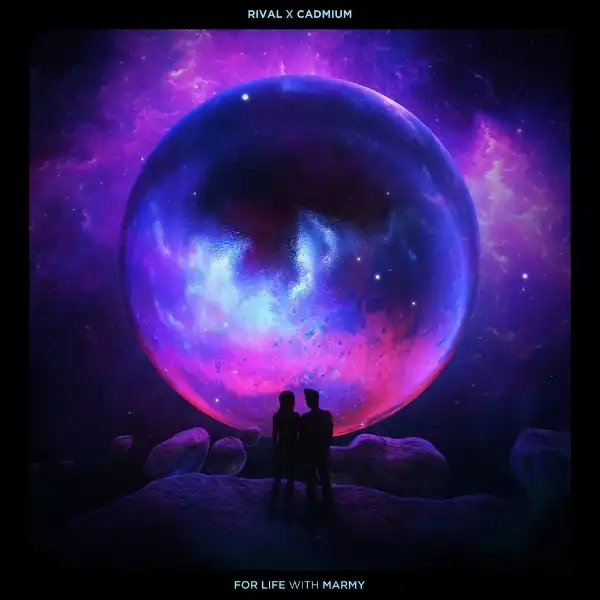 Rival Ft. Cadmium & Marmy – For Life