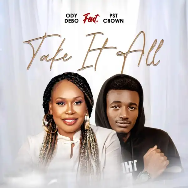 ODY BEBO – TAKE IT ALL (Ft. Pst Crown)