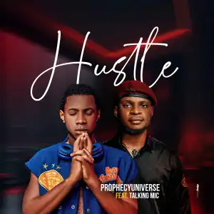 Prophecyuniverse - Hustle ft. Taking Mic