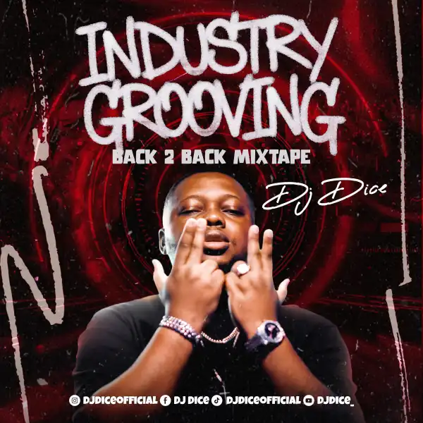 DJ Dice – Industry grooving Back 2 Back Mixtape