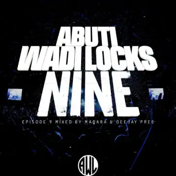 Deejay Pree & Madara – Abuti Wadi Lock Episode 9