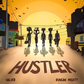 Halver ft. Duncan Mighty – Hustler