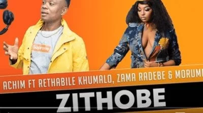 Achim – Zithobe Ft. Rethabile Khumalo x Zama Radebe & Morumba