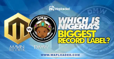 Mavin Records VS DMW, Which Is Nigeria's Biggest Record Label