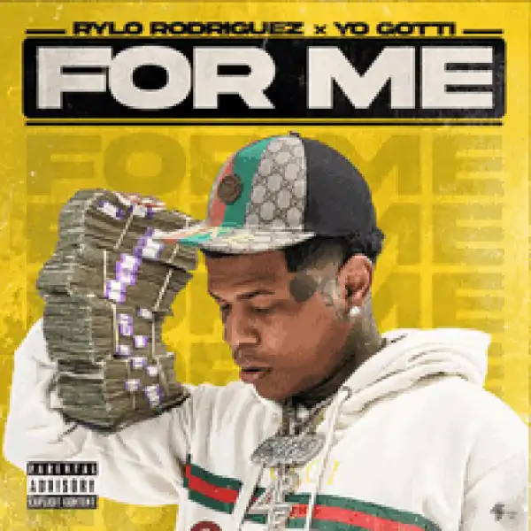 Rylo Rodriguez Ft. Yo Gotti – For Me
