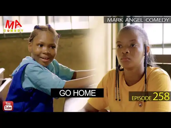 Mark Angel Comedy – GO HOME (Episode 258) (Comedy Video)