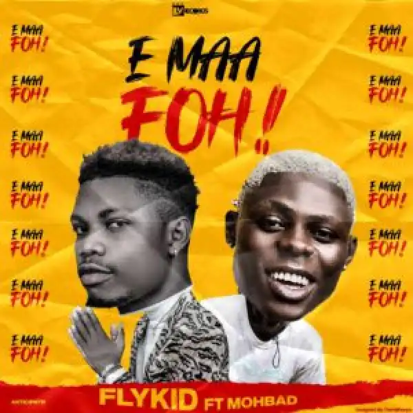 Flykid – E Maa Foh! Ft. Mohbad