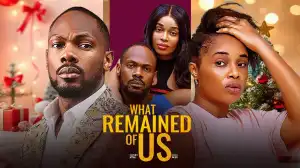 What Remained Of Us (2025 Nollywood Movie)