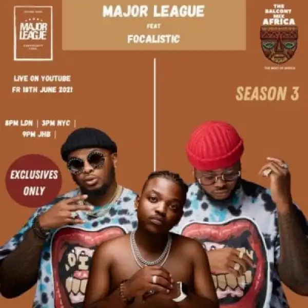 Major League & Focalistic – Amapiano Live Balcony Mix B2b (s3 Ep01)