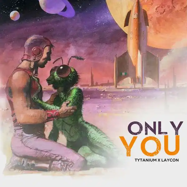 Tytanium – Only You ft. Laycon