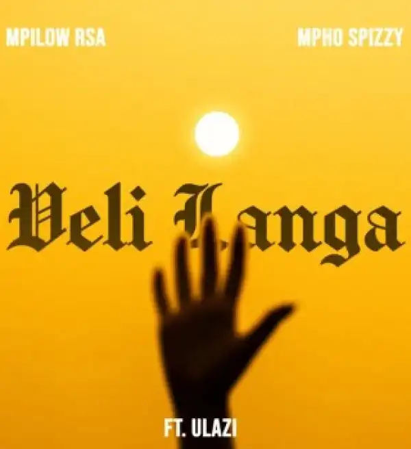 Mpilow RSA – Veli Langa ft. Mpho Spizzy & ULazi