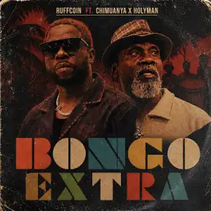 Ruffcoin ft. Chimuanya & Holyman – Bongo Extra