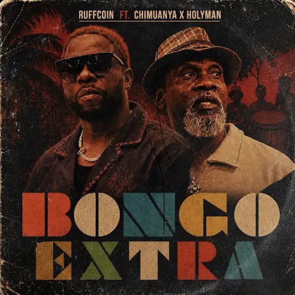 Ruffcoin ft. Chimuanya & Holyman – Bongo Extra