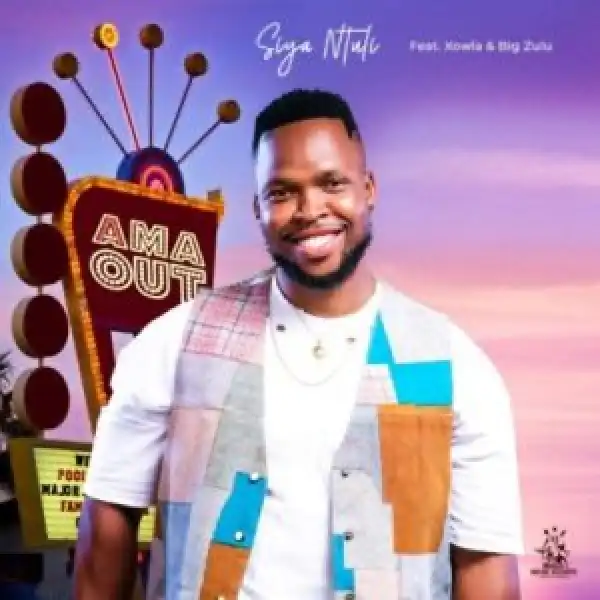 Siya Ntuli – Ama Out ft. Big Zulu & Xowla