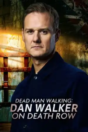 Dead Man Walking Dan Walker on Death Row (2025)