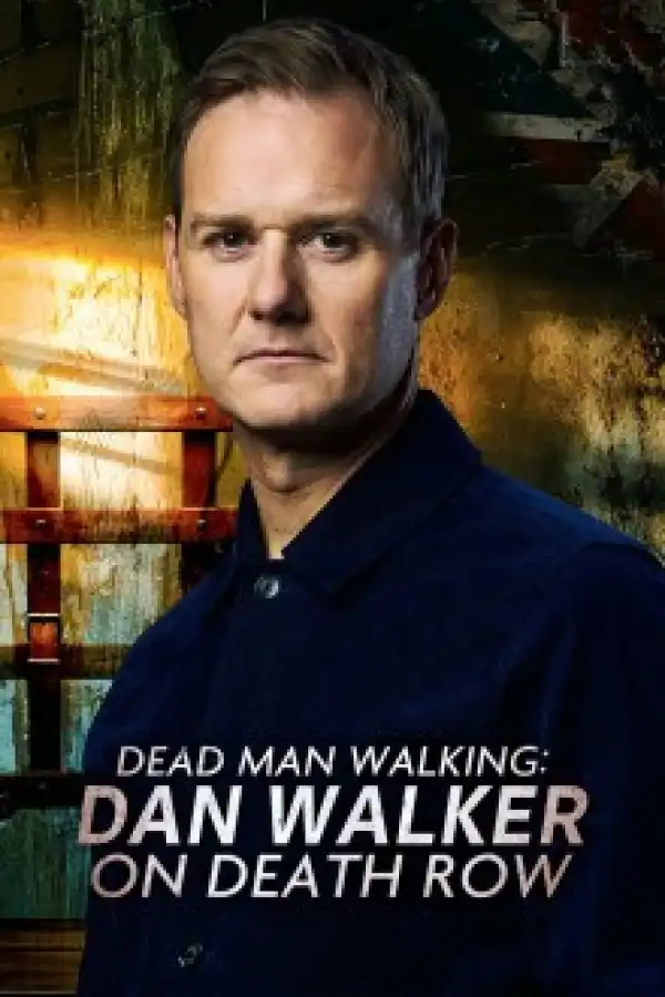Dead Man Walking Dan Walker on Death Row (2025)