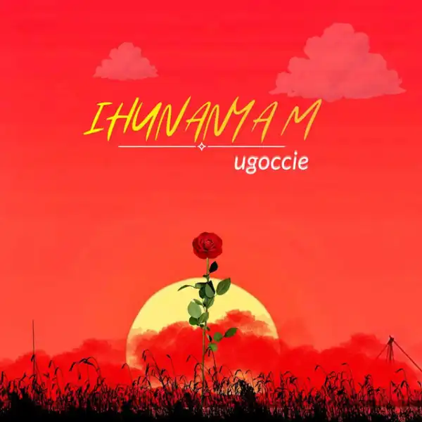 Ugoccie - Ihunanyam