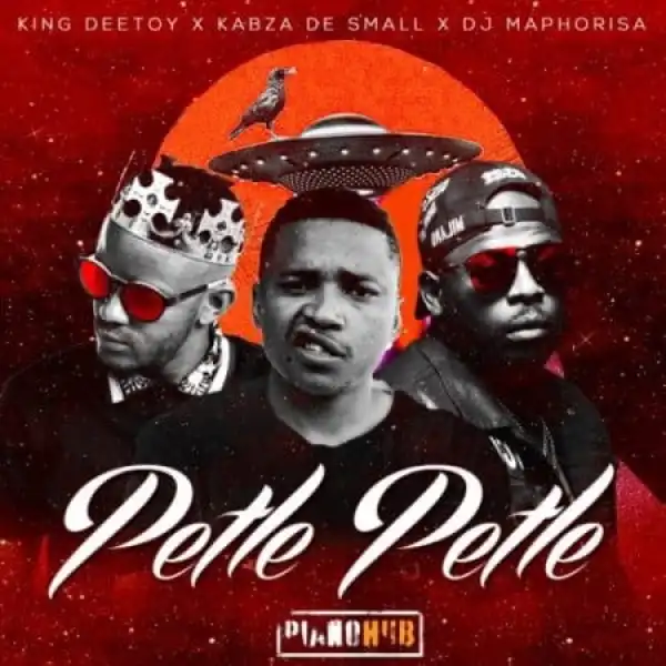 King Deetoy, Kabza De Small & DJ Maphorisa ft Mhaw Keys – Petle Petle