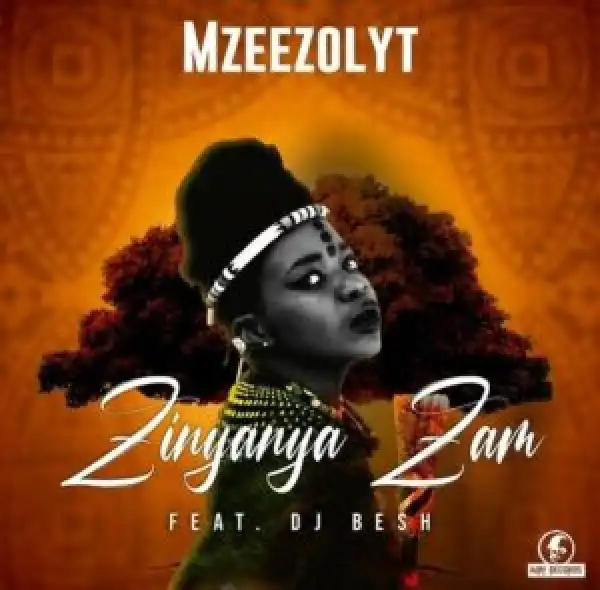 Mzeezolyt – Zinyanya Zam ft DJ Besh
